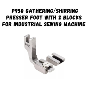 P950 Gathering/Shirring Presser foot for industrial sewing machines
