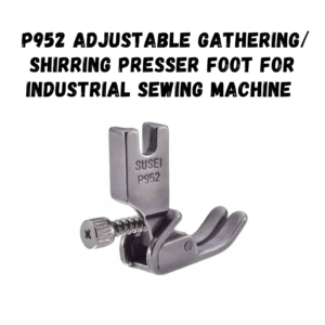 P952 Gathering/Shirring Presser foot for industrial sewing machines